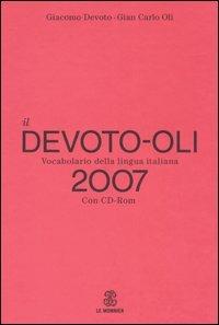 Il Devoto-Oli. Vocabolario della lingua italiana 2007. Con CD-ROM - Giacomo Devoto,Gian Carlo Oli - copertina