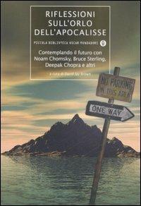 Riflessioni sull'orlo dell'Apocalisse. Contemplando il futuro con Noam Chomsky, Bruce Sterling, Deepak Chopra e altri - copertina