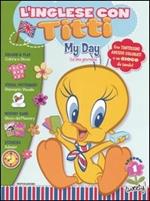 My day-la mia giornata. L'inglese con Titti. Vol. 1