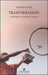 Trasformazioni. Il mistero di scoprirsi cambiati - Massimo Biondi - copertina
