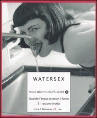  Watersex. Quando l'acqua accende il fuoco. 21 racconti erotici - copertina