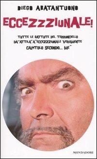 Eccezzziunale! Tutte le battute del terrunciello da «Attila» a «Eccezzziunale veramente capitolo secondo... me» - Diego Abatantuono - copertina