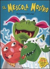 Il mescola-mostro. Libro pop-up - Margaret Wang,Bill Ledger - copertina