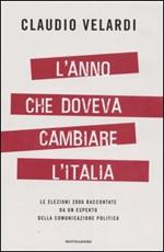 L' anno che doveva cambiare l'Italia. Le elezioni 2006 raccontate da un esperto della comunicazione politica