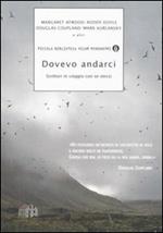 Dovevo andarci. Scrittori in viaggio con se stessi