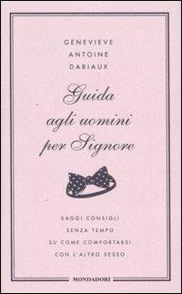 Guida agli uomini per signore - Genevieve A. Dariaux - copertina