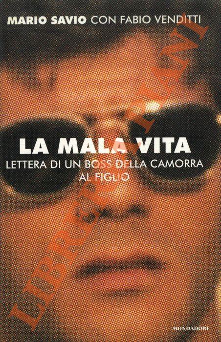 La mala vita. Lettera di un boss della camorra al figlio