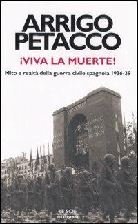 Viva la muerte! Mito e realtà della guerra civila spagnola 1936-39 - Arrigo Petacco - copertina