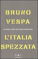 L' Italia spezzata. Un paese a metà tra Prodi e Berlusconi