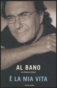 È la mia vita - Al Bano,Roberto Allegri - copertina