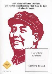 L' ombra di Mao. Sulle tracce del Grande Timoniere per capire il presente di Cina, Tibet, Corea del Nord e il futuro del mondo - Federico Rampini - 4
