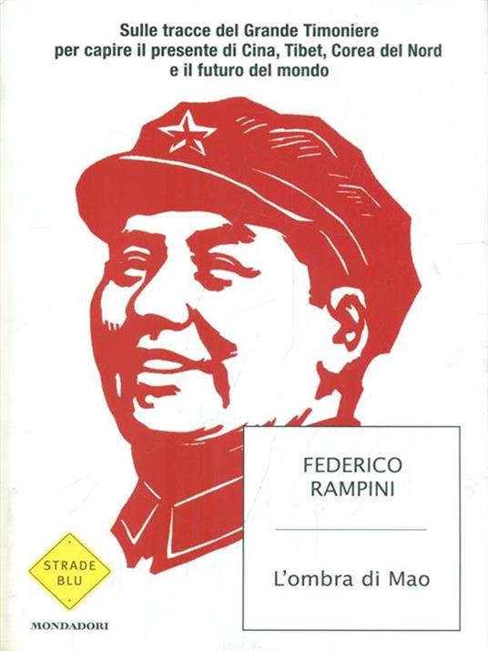 L' ombra di Mao. Sulle tracce del Grande Timoniere per capire il presente di Cina, Tibet, Corea del Nord e il futuro del mondo - Federico Rampini - copertina