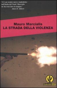 La strada della violenza - Mauro Marcialis - copertina