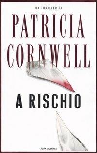 A rischio - Patricia D. Cornwell - copertina