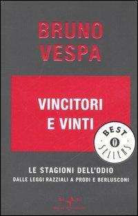 Vincitori e vinti. Le stagioni dell'odio. Dalle leggi razziali a Prodi e Berlusconi - Bruno Vespa - copertina