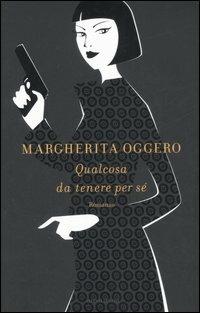 Qualcosa da tenere per sé - Margherita Oggero - copertina