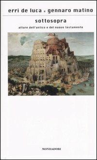 Sottosopra. Alture dell'Antico e del Nuovo Testamento - Erri De Luca,Gennaro Matino - copertina