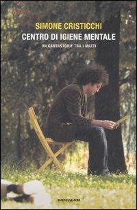 Centro d'igiene mentale. Un cantastorie tra i matti - Simone Cristicchi - copertina
