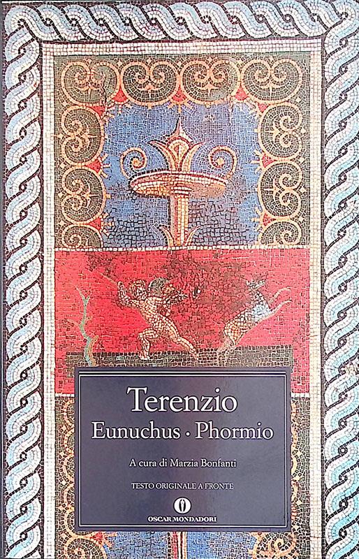 Eunuchus-Phormio. Testo latino a fronte