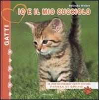 Io e il mio cucciolo. Gatti - Belinda Weber - copertina
