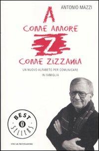  A come amore, Z come zizzania. Un nuovo alfabeto per comunicare in famiglia -  Antonio Mazzi - copertina