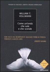 Come un'onda che sale e che scende. Pensieri su violenza, libertà e misure di emergenza - William T. Vollmann - copertina