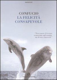 La felicità consapevole - Confucio - copertina