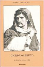Giordano Bruno. Il teatro della vita