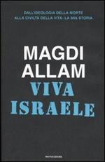 Viva Israele. Dall'ideologia della morte alla civiltà della vita: la mia storia