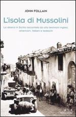 L' isola di Mussolini. Lo sbarco in Sicilia raccontato da otto testimoni inglesi, americani, italiani e tedeschi