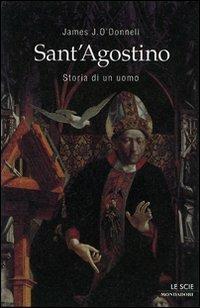 Sant'Agostino. Storia di un uomo - James J. O'Donnell - copertina