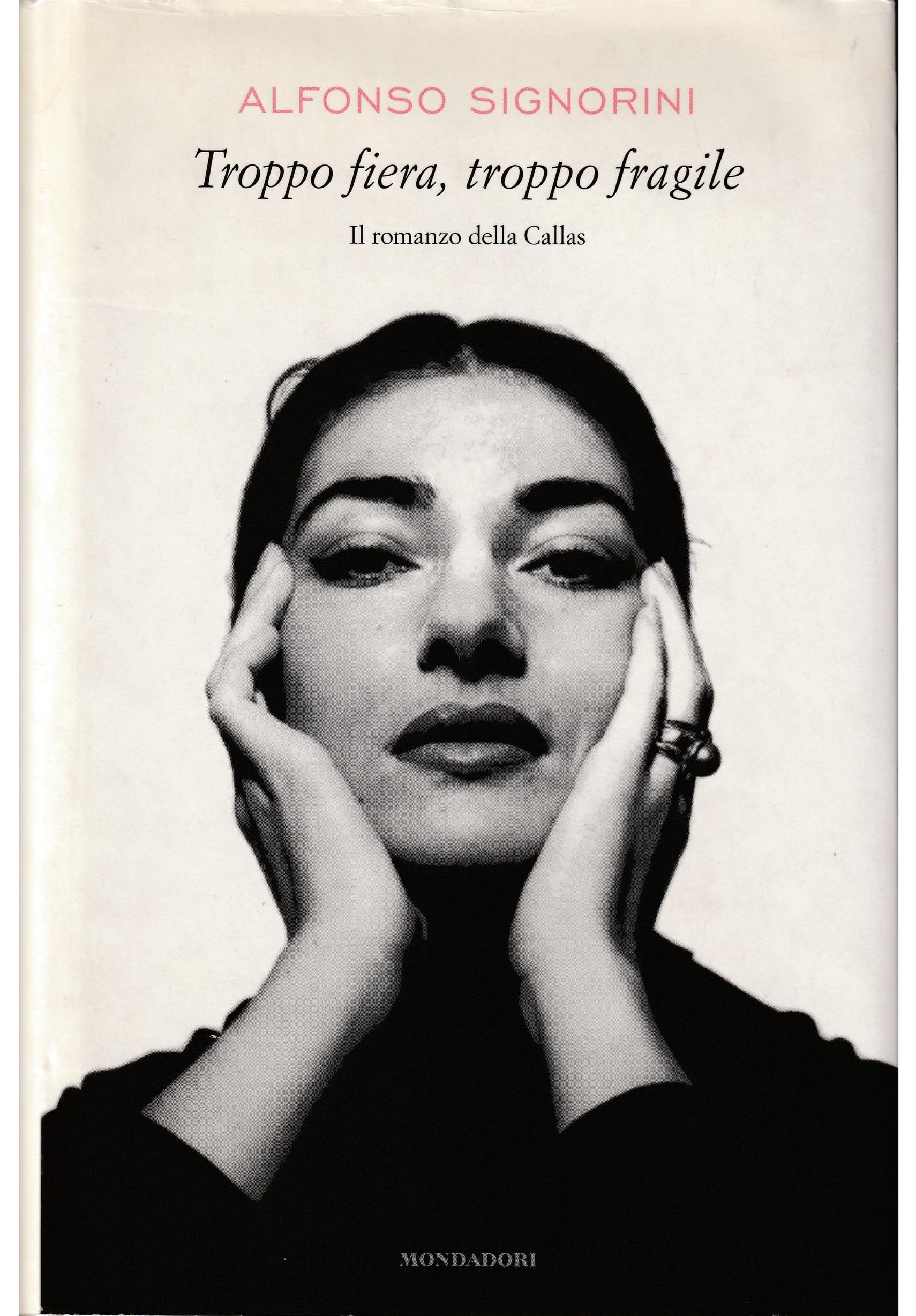 Troppo fiera, troppo fragile. Il romanzo della Callas