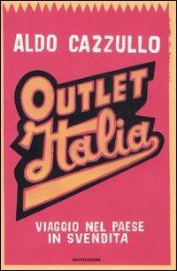 Outlet Italia. Viaggio nel paese in svendita - Aldo Cazzullo - copertina