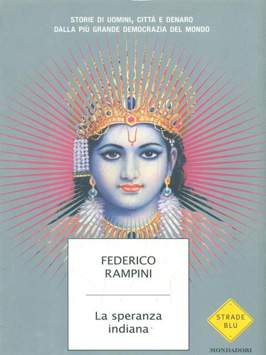 La speranza indiana. Storie di uomini, città e denaro dalla più grande democrazia del mondo - Federico Rampini - copertina