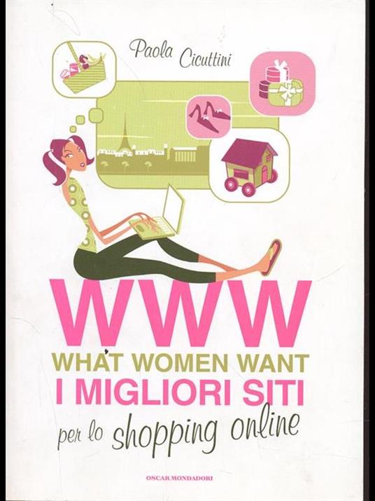 WWW. What women want. I migliori siti per lo shopping online - Paola Cicuttini - copertina