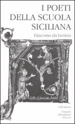I poeti della Scuola siciliana. Vol. 1: Giacomo da Lentini.