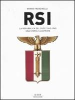 La Repubblica del Duce. RSI 1943-1945. Una storia illustrata. Ediz. illustrata