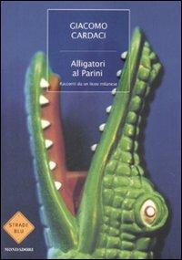 Alligatori al Parini. Racconti da un liceo milanese - Giacomo Cardaci - copertina