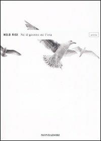 Né il giorno né l'ora - Nelo Risi - copertina
