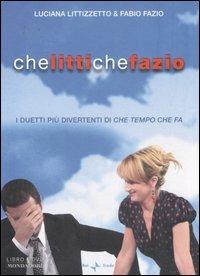 Che Litti che Fazio. I duetti più divertenti di «Che tempo che fa». DVD. Con libro - Luciana Littizzetto,Fabio Fazio - 2