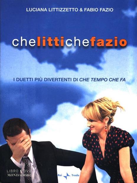 Che Litti che Fazio. I duetti più divertenti di «Che tempo che fa». DVD. Con libro - Luciana Littizzetto,Fabio Fazio - copertina