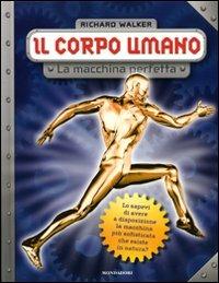 Il corpo umano. La macchina perfetta - Richard Walker - copertina