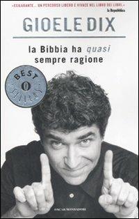 La Bibbia ha (quasi) sempre ragione - Gioele Dix - copertina