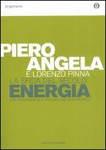 La sfida del secolo. Energia. 200 domande sul futuro dei nostri figli