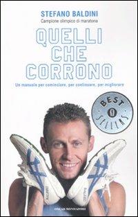 Quelli che corrono. Un manuale per cominciare, per continuare, per migliorare - Stefano Baldini - copertina