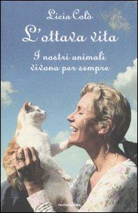 L'ottava vita. I nostri animali vivono per sempre - Licia Colò - copertina