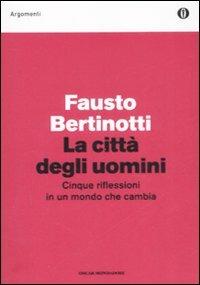 La città degli uomini. Cinque riflessioni in un mondo che cambia - Fausto Bertinotti - copertina