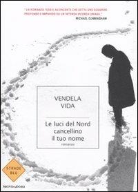 Le luci del nord cancellino il tuo nome - Vendela Vida - copertina