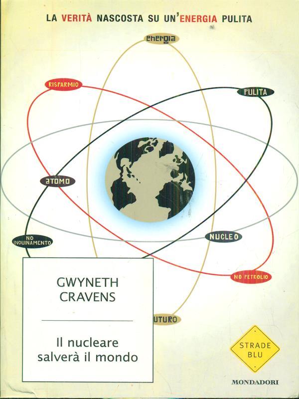 Il nucleare salverà il mondo. La verità nascosta su un'energia pulita