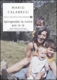 Spingendo la notte più in là. Storia della mia famiglia e di altre vittime del terrorismo - Mario Calabresi - copertina
